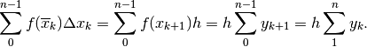 \sum_0^{n-1}f(\overline{x}_k)\Delta x_k=
\sum_0^{n-1}f(x_{k+1})h= h\sum_0^{n-1}y_{k+1}=h\sum_1^ny_k.