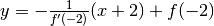 y=-\frac{1}{f'(-2)}(x+2)+f(-2)