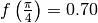 f\left(\frac{\pi}{4}\right)=0.70