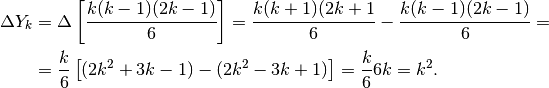 \Delta Y_k&=\Delta\left[\frac{k(k-1)(2k-1)}{6}\right]=\frac{k(k+1)(2k+1}{6}-\frac{k(k-1)(2k-1)}{6}=\\ &=\frac{k}{6}\left[(2k^2+3k-1)-(2k^2-3k+1)\right]=\frac{k}{6}6k=k^2.