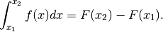 \int_{x_1}^{x_2}f(x)dx=F(x_2)-F(x_1).