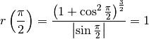 r\left(\frac{\pi}{2}\right)=\frac{\left(1+\cos^2 \frac{\pi}{2}\right)^\frac{3}{2}}{\left|\sin \frac{\pi}{2}\right|}=1