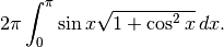 2\pi\int_0^\pi \sin x\sqrt{1+\cos^2 x}\, dx.
