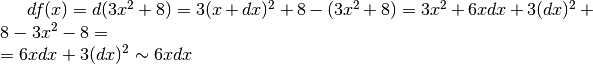 df(x)=d(3x^2+8)=3(x+dx)^2+8-(3x^2+8)=3x^2+6xdx+3(dx)^2+8-3x^2-8=\\ =6xdx+3(dx)^2\sim 6xdx