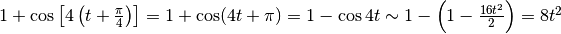 1+\cos\left[4\left(t+\frac{\pi}{4}\right)\right]=1+\cos(4t+\pi)=1-\cos 4t\sim 1-\left(1-\frac{16t^2}{2}\right)=8t^2