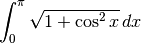 \int_0^\pi \sqrt{1+\cos^2 x}\, dx