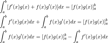 &\int_a^b[f'(x)g(x)+f(x)g'(x)]dx=[f(x)g(x)]_a^b\\
&\int_a^b f'(x)g(x)dx+ \int_a^bf(x)g'(x)dx=[f(x)g(x)]_a^b\\
&\int_a^bf(x)g'(x)dx=[f(x)g(x)]_a^b- \int_a^b f'(x)g(x)dx