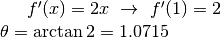 f'(x)=2x\ \to \ f'(1)=2\\
\theta=\arctan 2=1.0715