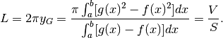 L=2\pi y_G=\frac{\pi\int_a^b[g(x)^2-f(x)^2]dx}{\int_a^b[g(x)-f(x)]dx}=\frac{V}{S}.