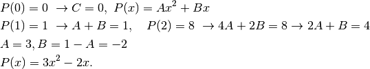 &P(0)=0\ \to C=0,\ P(x)=Ax^2+Bx\\
&P(1)=1\ \to A+B=1,\quad P(2)=8\ \to 4A+2B=8 \to 2A+B=4\\
& A=3, B=1-A=-2\\
&P(x)=3x^2-2x.