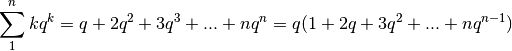 \sum_1^nkq^k=q+2q^2+3q^3+...+nq^n=q(1+2q+3q^2+...+nq^{n-1})