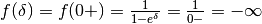 f(\delta)=f(0+)=\frac{1}{1-e^\delta}=\frac{1}{0-}=-\infty