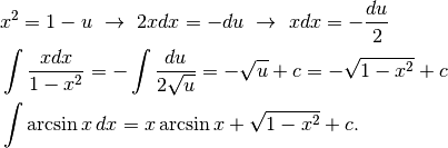 &x^2=1-u\ \to \ 2xdx=-du\ \to \ xdx=-\frac{du}{2}\\
&\int\frac{xdx}{1-x^2} =-\int\frac{du}{2\sqrt{u}}=-\sqrt{u}+c=-\sqrt{1-x^2}+c\\
&\int\arcsin x\, dx=x\arcsin x+\sqrt{1-x^2}+c.