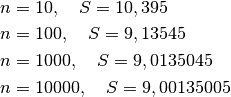 &n=10,\quad S=10,395\\
&n=100,\quad S=9,13545\\
&n=1000,\quad S=9,0135045\\
&n=10000,\quad S=9,00135005