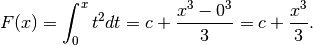 F(x)=\int_0^xt^2dt=c+\frac{x^3-0^3}{3}=c+\frac{x^3}{3}.