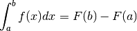 \int_a^bf(x)dx=F(b)-F(a)