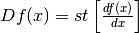 Df(x)=st\left[\frac{df(x)}{dx}\right]
