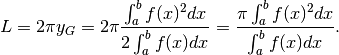L=2\pi y_G=2\pi\frac{\int_a^bf(x)^2dx}{2\int_a^bf(x)dx}=
\frac{\pi\int_a^bf(x)^2dx}{\int_a^bf(x)dx}.