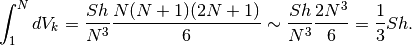 \int_1^NdV_k=\frac{Sh}{N^3}\frac{N(N+1)(2N+1)}{6}
\sim \frac{Sh}{N^3}\frac{2N^3}{6}=\frac{1}{3}Sh.