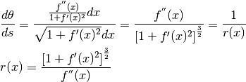 &\frac{d\theta}{ds}=\frac{\frac{f^{''}(x)}{1+f'(x)^2}dx}{\sqrt{1+f'(x)^2}dx}
=\frac{f^{''}(x)}{\left[1+f'(x)^2\right]^\frac{3}{2}}=\frac{1}{r(x)}\\
&r(x)=\frac{\left[1+f'(x)^2\right]^\frac{3}{2}}{f^{''}(x)}