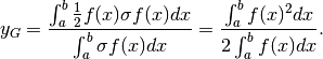 y_G=\frac{\int_a^b\frac{1}{2}f(x)\sigma f(x)dx}{\int_a^b\sigma f(x)dx}=
\frac{\int_a^b f(x)^2dx}{2\int_a^b f(x)dx}.