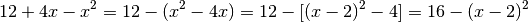 12+4x-x^2=12-(x^2-4x)=12-[(x-2)^2-4]=16-(x-2)^2