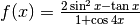 f(x)=\frac{2\sin^2 x-\tan x}{1+\cos 4x}