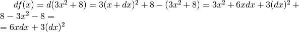 df(x)=d(3x^2+8)=3(x+dx)^2+8-(3x^2+8)=3x^2+6xdx+3(dx)^2+8-3x^2-8=\\ = 6xdx+3(dx)^2