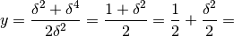 y = \frac {\delta^2 + \delta^4} {2 \delta^2} =
    \frac {1 + \delta^2} {2} =
    \frac {1} {2} + \frac {\delta^2} {2}=