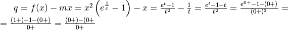 q=f(x)-mx=x^2\left(e^\frac{1}{x}-1\right)-x=\frac{e^t-1}{t^2}-\frac{1}{t}=\frac{e^t-1-t}{t^2}=\frac{e^{0+}-1-(0+)}{(0+)^2}=\\ =\frac{(1+)-1-(0+)}{0+}=\frac{(0+)-(0+}{0+}