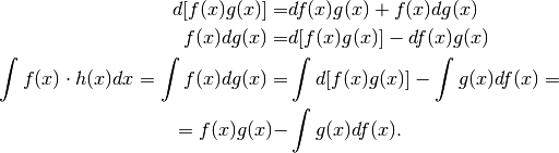 d[f(x)g(x)]=& df(x)g(x)+f(x)dg(x)\\
f(x)dg(x)=& d[f(x)g(x)]-df(x)g(x)\\
\int f(x)\cdot h(x)dx=\int f(x)dg(x)=&\int d[f(x)g(x)]-\int g(x)df(x)=\\
=f(x)g(x)-&\int g(x)df(x).