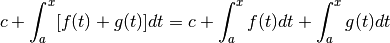 c+\int_a^x[f(t)+g(t)]dt=c+\int_a^xf(t)dt+\int_a^xg(t)dt