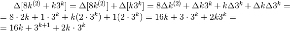 \Delta [8k^{(2)}+k3^k]= \Delta [8k^{(2)}]+ \Delta [k3^k] =
8 \Delta k^{(2)} + \Delta k3^k +k \Delta 3^k + \Delta k \Delta 3^k=\\
=8 \cdot 2k + 1 \cdot 3^k+ k( 2 \cdot 3^k)+ 1 (2 \cdot 3^k)=
16k + 3 \cdot 3^k +2k3^k =\\ = 16k +3^{k+1} + 2k \cdot 3^k